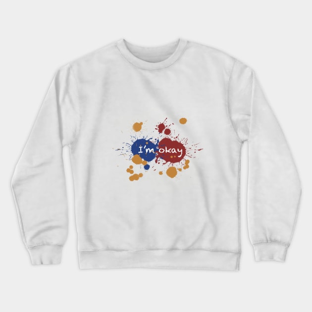 I'm Okay Crewneck Sweatshirt by PolyLine